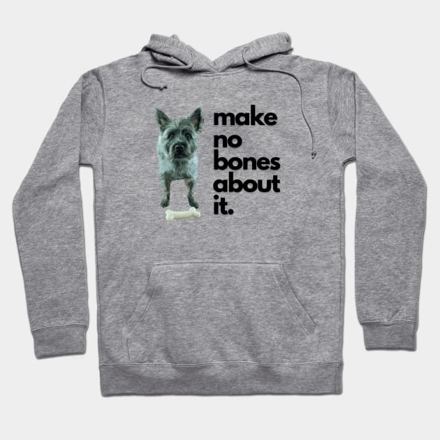 Make no bones about it Hoodie by C-Dogg